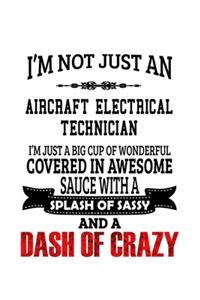 I'm Not Just An Aircraft Electrical Technician I'm Just A Big Cup Of Wonderful