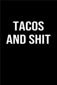 Tacos and Shit