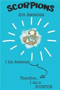 Scorpion Are Awesome I Am Awesome There For I Am a Scorpion