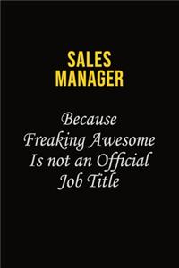 Sales Manager Because Freaking Awesome Is Not An Official Job Title