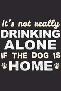 It's Not Really Drinking Alone if the Dog is Home