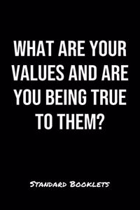 What Are Your Values And Are You Being True To Them?