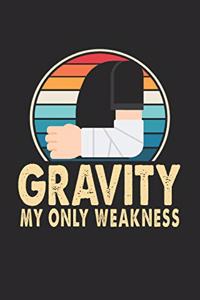 Gravity My Only Weakness