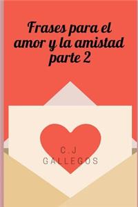 Frases Para El Amor Y La Amistad Parte II