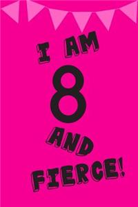 I Am 8 and Fierce!