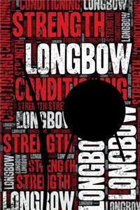Longbow Strength and Conditioning Log