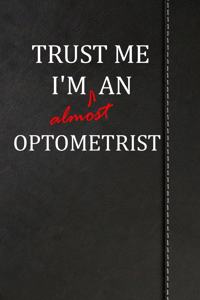 Trust Me I'm Almost an Optometrist