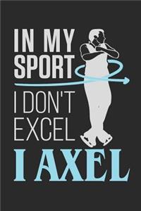 In My Sport I Don't Excel I Axel