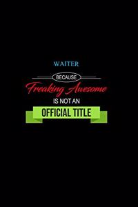 Waiter Because Freaking Awesome is not an Official Title