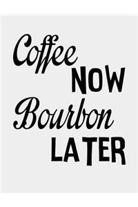Coffee Now Bourbon Later