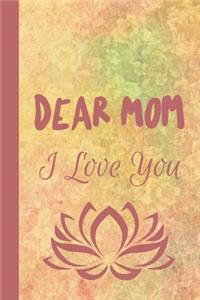 Dear Mom I Love You