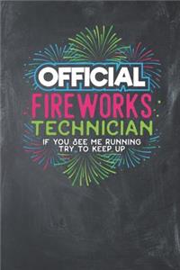 Official Fireworks Technician If you see me Running try to keep up