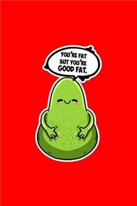 Youre Fat But Youre Good Fat