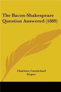 Bacon-Shakespeare Question Answered (1889)