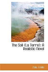The Soil (La Terre): A Realistic Novel