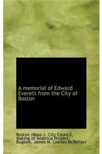 A Memorial of Edward Everett from the City of Boston