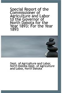 Special Report of the Commissioner of Agriculture and Labor to the Governor of North Dakota for the