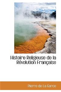 Histoire Religieuse de La R Volution Fran Aise