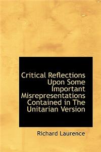 Critical Reflections Upon Some Important Misrepresentations Contained in the Unitarian Version