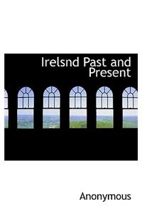 Irelsnd Past and Present