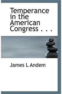 Temperance in the American Congress . . .