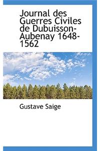 Journal Des Guerres Civiles de Dubuisson-Aubenay 1648-1562