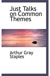Just Talks on Common Themes