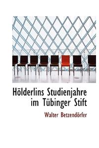 Holderlins Studienjahre Im Tubinger Stift