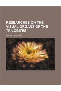 Researches on the Visual Organs of the Trilobites