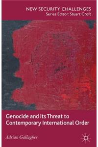 Genocide and Its Threat to Contemporary International Order