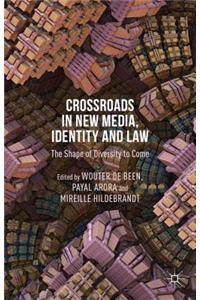 Crossroads in New Media, Identity and Law