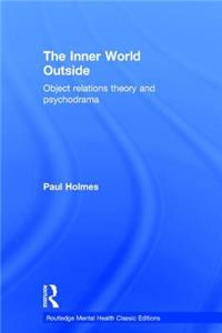 The Inner World Outside: Object Relations Theory and Psychodrama