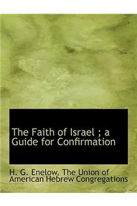 The Faith of Israel; A Guide for Confirmation