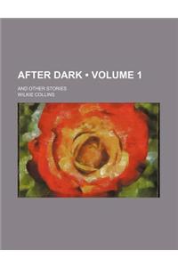 After Dark (Volume 1); And Other Stories