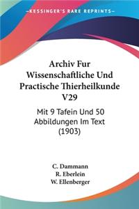 Archiv Fur Wissenschaftliche Und Practische Thierheilkunde V29