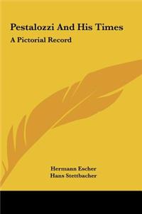 Pestalozzi and His Times