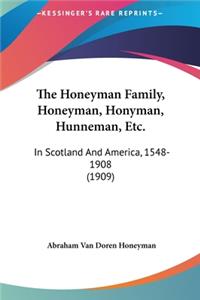 Honeyman Family, Honeyman, Honyman, Hunneman, Etc.