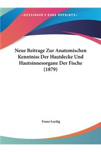 Neue Beitrage Zur Anatomischen Kenntniss Der Hautdecke Und Hautsinnesorgane Der Fische (1879)