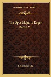 Opus Majus of Roger Bacon V1