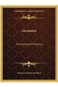 Alexandria: The Antiquity Of Masonry