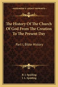 History of the Church of God from the Creation to the Present Day