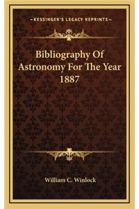 Bibliography of Astronomy for the Year 1887