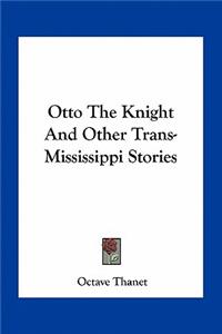Otto The Knight And Other Trans-Mississippi Stories