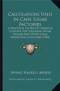 Calculations Used in Cane Sugar Factories