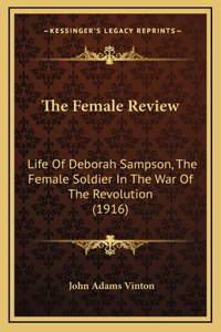 Female Review: Life Of Deborah Sampson, The Female Soldier In The War Of The Revolution (1916)