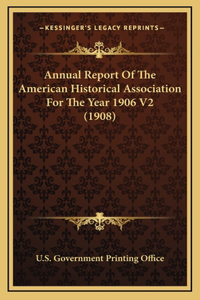 Annual Report of the American Historical Association for the Year 1906 V2 (1908)