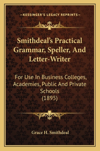 Smithdeal's Practical Grammar, Speller, and Letter-Writer