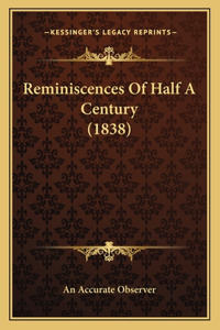 Reminiscences Of Half A Century (1838)