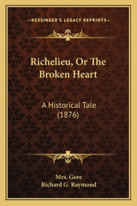 Richelieu, Or The Broken Heart