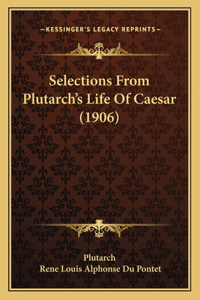 Selections From Plutarch's Life Of Caesar (1906)